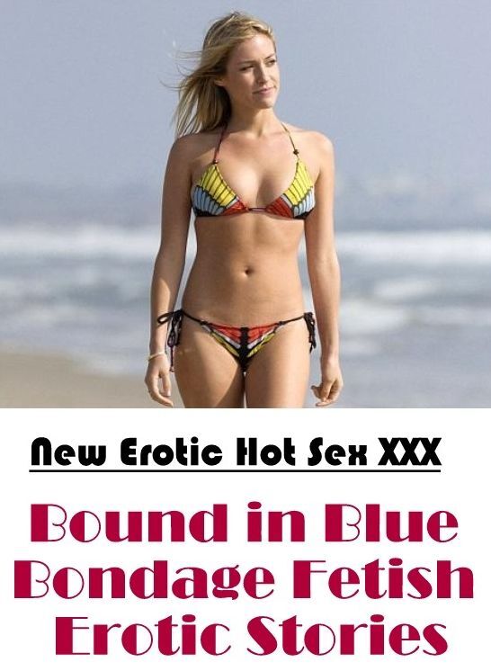 Nude Photos: New Erotic Hot Sex XXX Bound in Blue Bondage Fetish Erotic Stories ( Erotic Photography, Erotic Stories, Nude Photos, Naked , Lesbian, She-male, Gay, Fetish, Bondage, Sex, Erotica, Hentai, Blow Job, Three-sum , XXX)