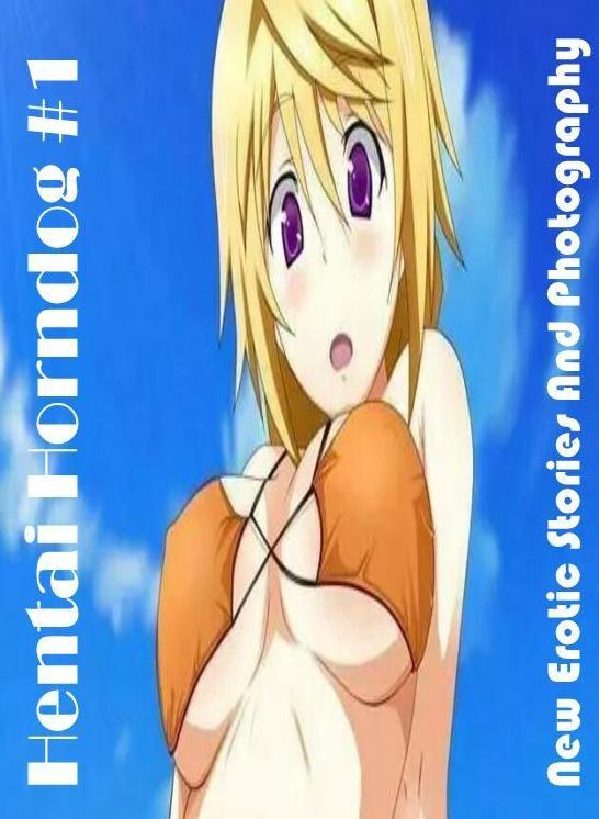 Domination: New Erotic Stories And Photography Hentai Horndog #1 ( Erotic Photography, Erotic Stories, Nude Photos, Naked , Lesbian, She-male, Gay, Fetish, Bondage, Sex, Erotica, Hentai, Blow Job, Three-sum , XXX)
