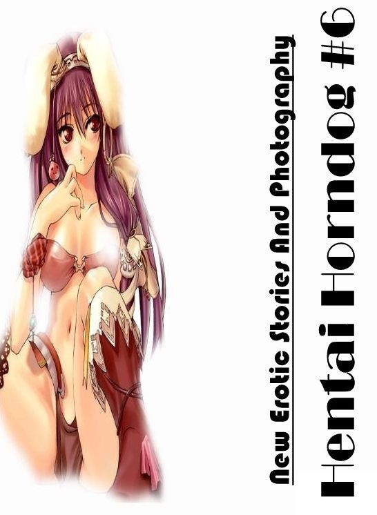 Submisive: New Erotic Stories And Photography Hentai Horndog #6 ( Erotic Photography, Erotic Stories, Nude Photos, Naked , Lesbian, She-male, Gay, Fetish, Bondage, Sex, Erotica, Hentai, Blow Job, Three-sum , XXX)