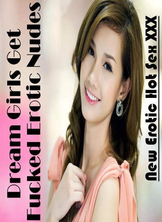 Submisive: New Erotic Hot Sex XXX Dream Girls Get Fucked Erotic Nudes ( Erotic Photography, Erotic Stories, Nude Photos, Naked , Lesbian, She-male, Gay, Fetish, Bondage, Sex, Erotica, Hentai, Blow Job, Three-sum , XXX)