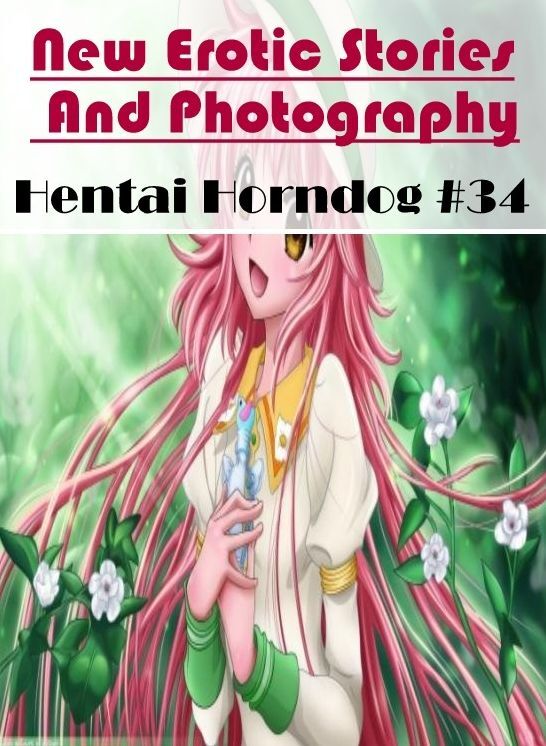 Breast: New Erotic Stories And Photography Hentai Horndog #34 ( Erotic Photography, Erotic Stories, Nude Photos, Naked , Lesbian, She-male, Gay, Fetish, Bondage, Sex, Erotica, Hentai, Blow Job, Three-sum , XXX)