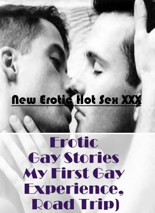 Bondage: New Erotic Hot Sex XXX Erotic Gay Stories My First Gay Experience, Road Trip) ( Erotic Photography, Erotic Stories, Nude Photos, Naked , Lesbian, She-male, Gay, Fetish, Bondage, Sex, Erotica, Hentai, Blow Job, Three-sum , XXX)