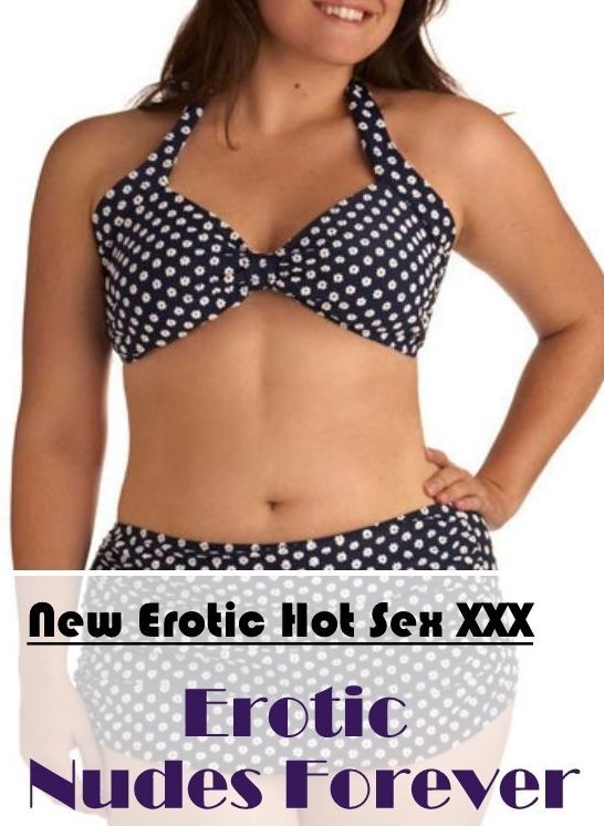 Erotica Photo: New Erotic Hot Sex XXX Erotic Nudes Forever ( Erotic Photography, Erotic Stories, Nude Photos, Naked , Lesbian, She-male, Gay, Fetish, Bondage, Sex, Erotica, Hentai, Blow Job, Three-sum , XXX)
