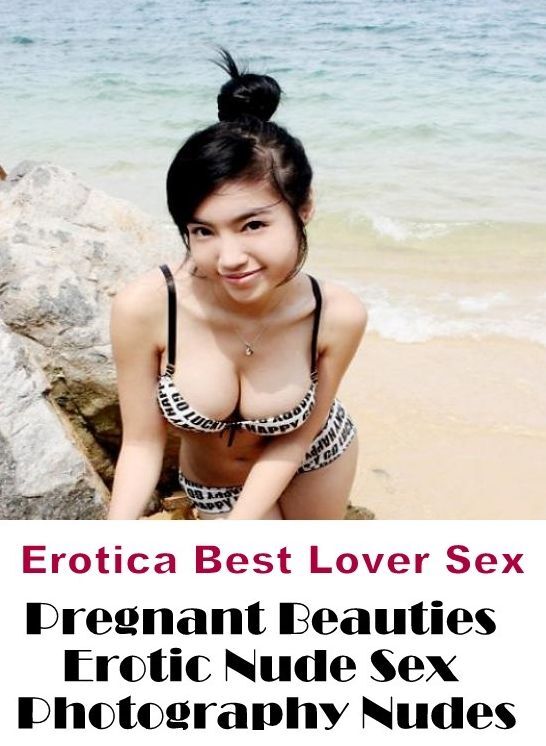 Breast: Erotica Best Lover Sex Pregnant Beauties Erotic Nude Sex Photography Nudes ( Erotic Photography, Erotic Stories, Nude Photos, Naked , Lesbian, She-male, Gay, Fetish, Bondage, Sex, Erotica, Hentai, Blow Job, Three-sum , XXX)