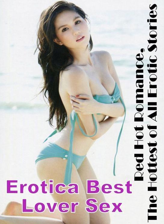Erotic Photography: Erotica Best Lover Sex Red Hot Romance, The Hottest of All Erotic Stories ( Erotic Photography, Erotic Stories, Nude Photos, Naked , Lesbian, She-male, Gay, Fetish, Bondage, Sex, Erotica, Hentai, Blow Job, Three-sum , XXX)