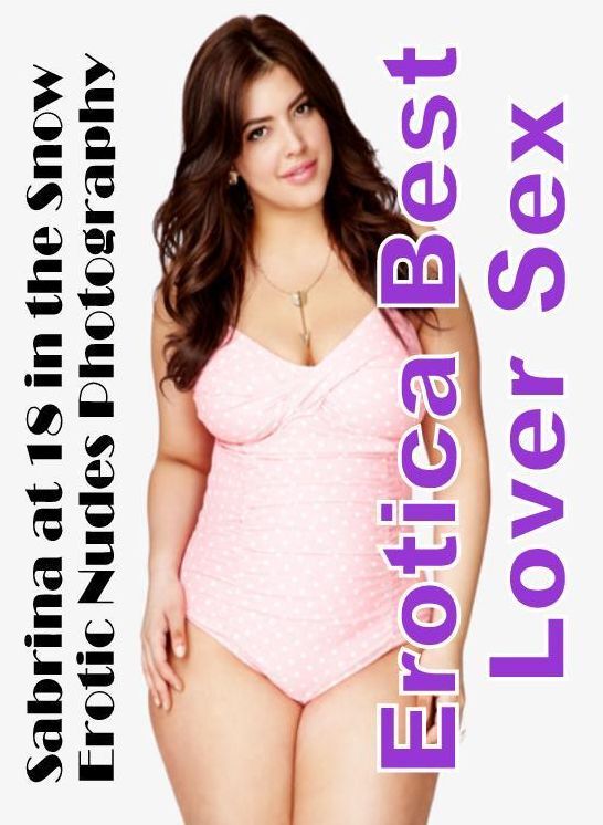 Erotica: Erotica Best Lover Sex Sabrina at 18 in the Snow Erotic Nudes Photography ( Erotic Photography, Erotic Stories, Nude Photos, Naked , Lesbian, She-male, Gay, Fetish, Bondage, Sex, Erotica, Hentai, Blow Job, Three-sum , XXX)