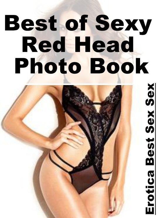 Blow Job: Erotica Best Sex Sex Best of "Sexy Red Head Photo Book" ( Erotic Photography, Erotic Stories, Nude Photos, Naked , Lesbian, She-male, Gay, Fetish, Bondage, Sex, Erotica, Hentai, Blow Job, Three-sum , XXX)