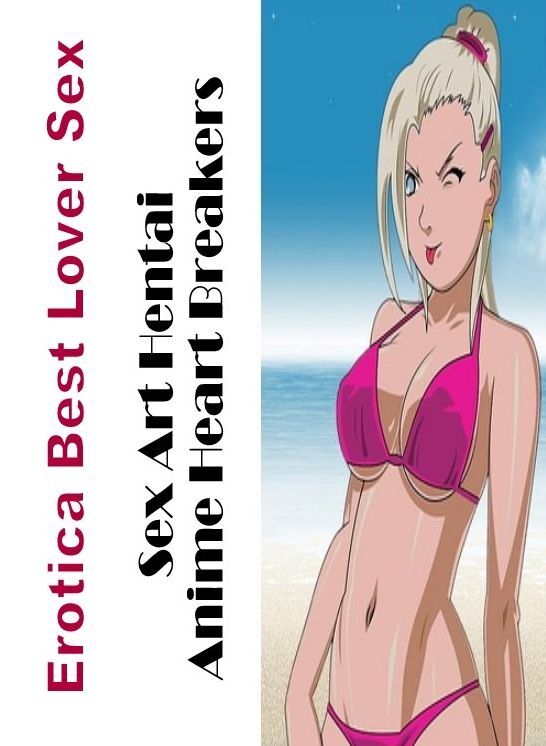 Breast: Erotica Best Lover Sex Sex Art Hentai Anime Heart Breakers ( Erotic Photography, Erotic Stories, Nude Photos, Naked , Lesbian, She-male, Gay, Fetish, Bondage, Sex, Erotica, Hentai, Blow Job, Three-sum , XXX)