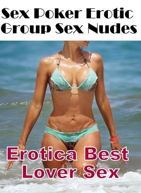 Submisive: Erotica Best Lover Sex Sex Poker Erotic Group Sex Nudes ( Erotic Photography, Erotic Stories, Nude Photos, Naked , Lesbian, She-male, Gay, Fetish, Bondage, Sex, Erotica, Hentai, Blow Job, Three-sum , XXX)