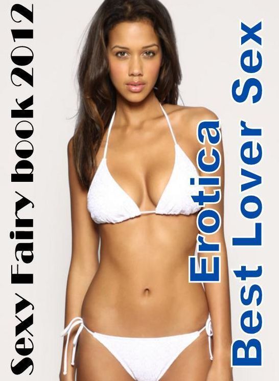 Blow Job: Erotica Best Lover Sex Sexy Fairy book 2012 ( Erotic Photography, Erotic Stories, Nude Photos, Naked , Lesbian, She-male, Gay, Fetish, Bondage, Sex, Erotica, Hentai, Blow Job, Three-sum , XXX)