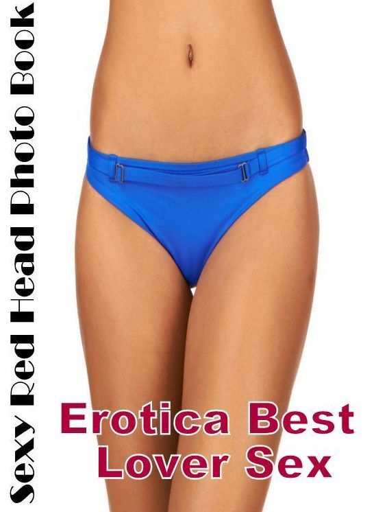Adult Nudes: Erotica Best Lover Sex Sexy Red Head Photo Book ( Erotic Photography, Erotic Stories, Nude Photos, Naked , Lesbian, She-male, Gay, Fetish, Bondage, Sex, Erotica, Hentai, Blow Job, Three-sum , XXX)