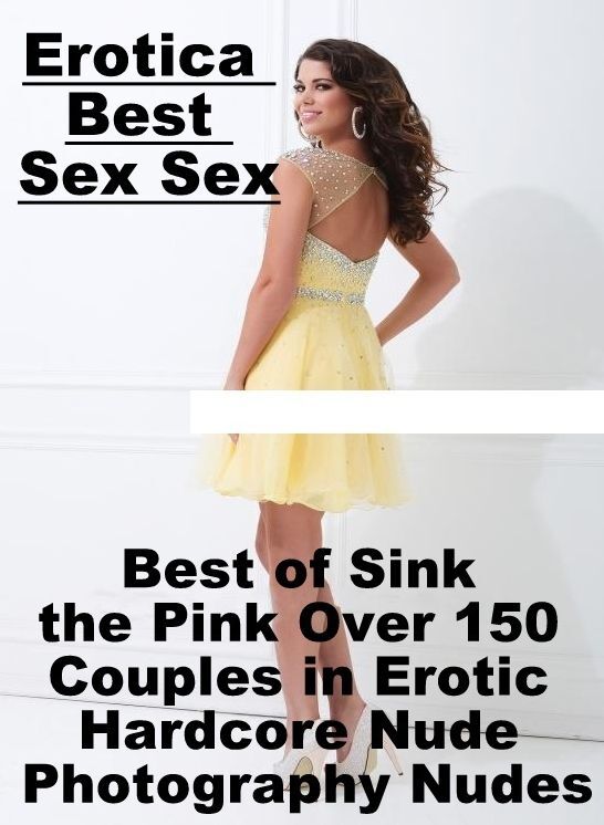 Erotica Photo: Erotica Best Sex Sex Best of "Sink the Pink Over 150 Couples in Erotic Hardcore Nude Photography Nudes" ( Erotic Photography, Erotic Stories, Nude Photos, Naked , Lesbian, She-male, Gay, Fetish, Bondage, Sex, Erotica, Hentai, Blow Job, Thre