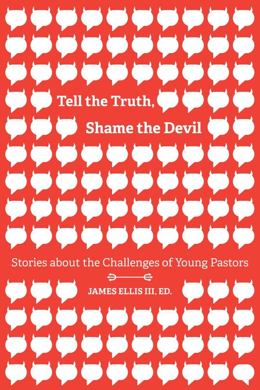 Tell the Truth, Shame the Devil: Stories about the Challenges of Young Pastors