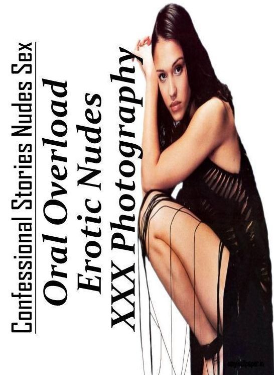 Erotic Stories: Confessional Stories Nudes Sex Oral Overload Erotic Nudes XXX Photography ( Erotic Photography, Erotic Stories, Nude Photos, Naked , Lesbian, She-male, Gay, Fetish, Bondage, Sex, Erotica, Hentai, Blow Job, Three-sum , XXX)