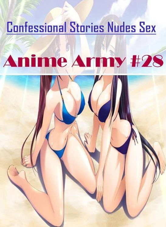 Erotica Photo: Confessional Stories Nudes Sex Anime Army #28 ( Erotic Photography, Erotic Stories, Nude Photos, Naked , Lesbian, She-male, Gay, Fetish, Bondage, Sex, Erotica, Hentai, Blow Job, Three-sum , XXX)