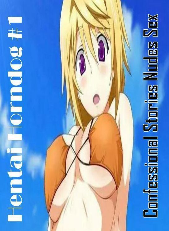 Domination: Confessional Stories Nudes Sex Hentai Horndog #1 ( Erotic Photography, Erotic Stories, Nude Photos, Naked , Lesbian, She-male, Gay, Fetish, Bondage, Sex, Erotica, Hentai, Blow Job, Three-sum , XXX)