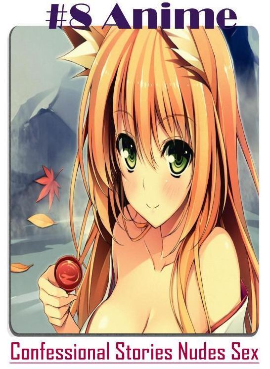 Erotic Photography: Confessional Stories Nudes Sex #8 Anime ( Erotic Photography, Erotic Stories, Nude Photos, Naked , Lesbian, She-male, Gay, Fetish, Bondage, Sex, Erotica, Hentai, Blow Job, Three-sum , XXX)