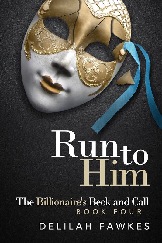 Run to Him: The Billionaire's Beck and Call, Book Four (A Domination/Submission Romance)