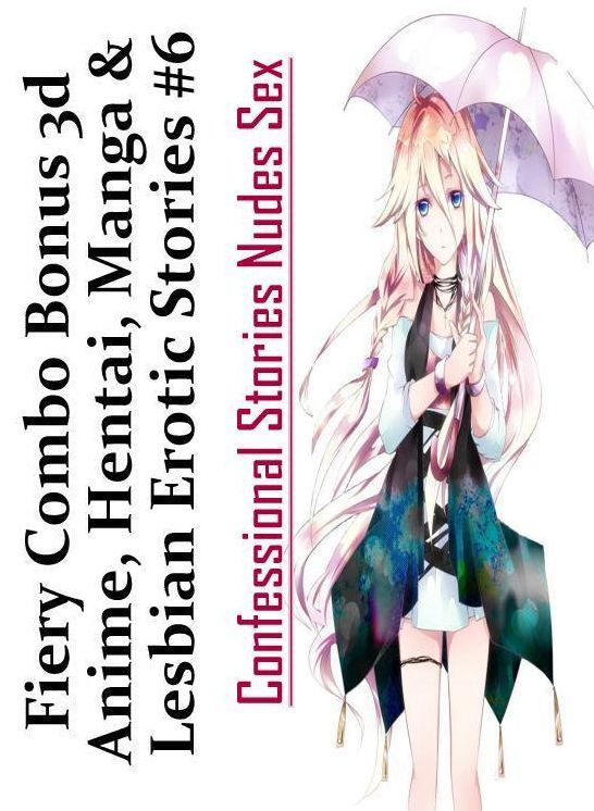 Breast: Confessional Stories Nudes Sex Fiery Combo Bonus 3d Anime, Hentai, Manga & Lesbian Erotic Stories #6 ( Erotic Photography, Erotic Stories, Nude Photos, Naked , Lesbian, She-male, Gay, Fetish, Bondage, Sex, Erotica, Hentai, Blow Job, Three-sum , XX