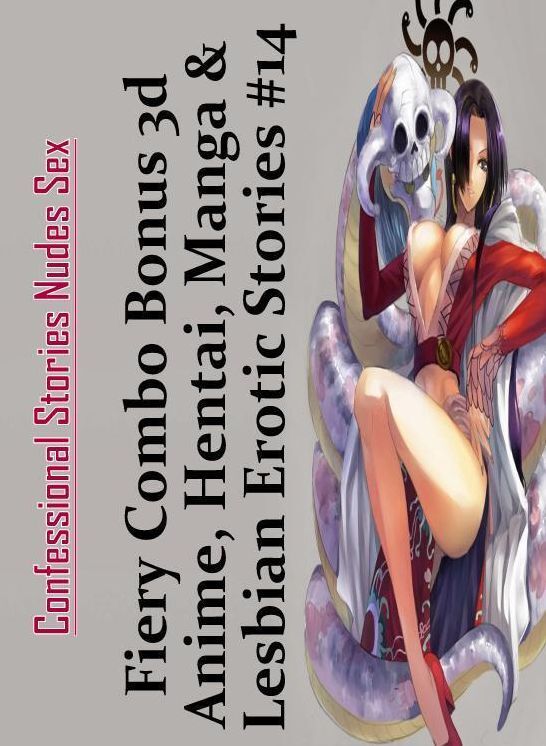 Erotica Photo: Confessional Stories Nudes Sex Fiery Combo Bonus 3d Anime, Hentai, Manga & Lesbian Erotic Stories #14 ( Erotic Photography, Erotic Stories, Nude Photos, Naked , Lesbian, She-male, Gay, Fetish, Bondage, Sex, Erotica, Hentai, Blow Job, Three-