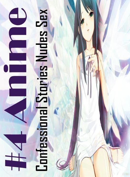 Erotica Photo: Confessional Stories Nudes Sex #4 Anime ( Erotic Photography, Erotic Stories, Nude Photos, Naked , Lesbian, She-male, Gay, Fetish, Bondage, Sex, Erotica, Hentai, Blow Job, Three-sum , XXX)