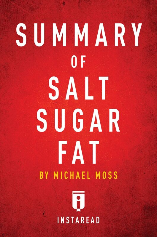Summary of Salt Sugar Fat by Michael Moss Includes Analysis