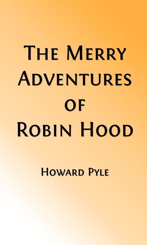 The Merry Adventures of Robin Hood (Illustrated Edition)