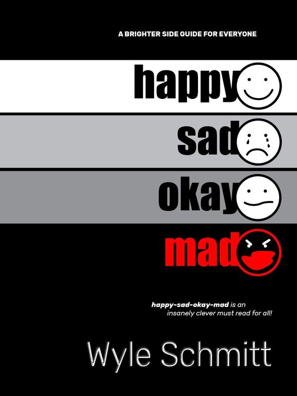 happy sad okay mad: A Brighter Side Guide for Everyone