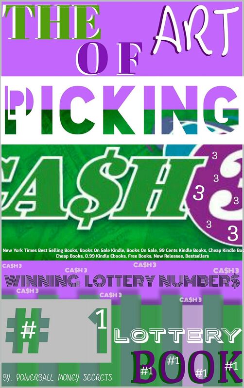 Powerbal Lottery Secrets: The Art of Picking Winning Cash 3 Numbers & Other Lottery Secrets: #1 Lottery Book: How to Always Pick Winning Lotteries Numbers and Become a Millionaire
