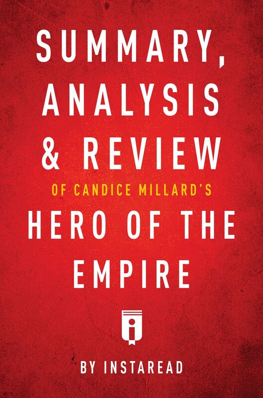 Summary, Analysis & Review of Candice Millards Hero of the Empire by Instaread