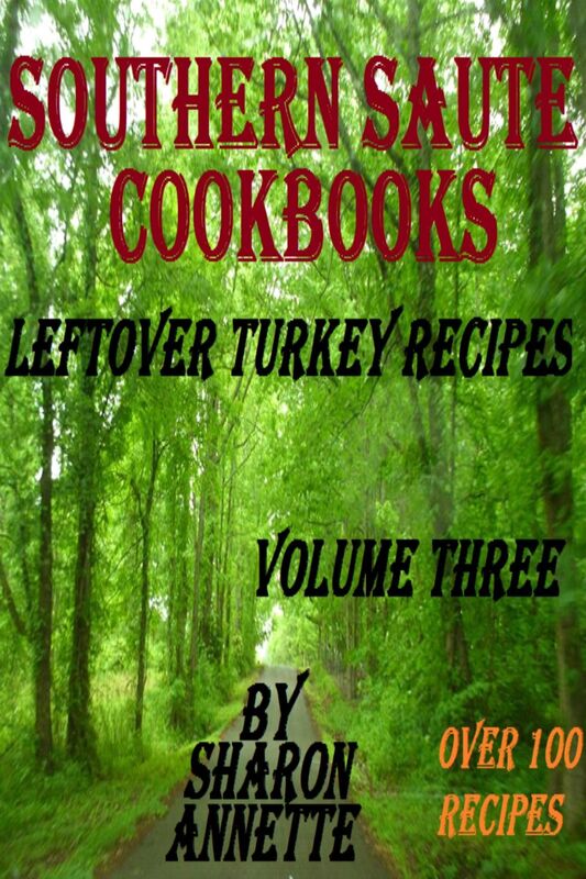 Southern Saute Cookbooks: Leftover Turkey Recipes, Volume Three