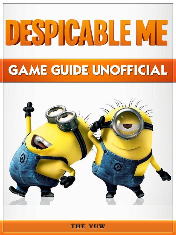 Despicable Me Game Guide Unofficial