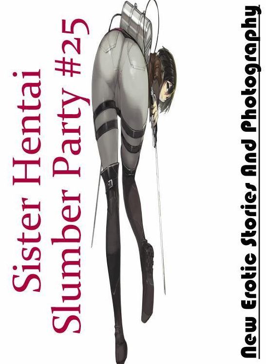 Confession: New Erotic Stories And Photography Sister Hentai Slumber Party #25 ( Erotic Photography, Erotic Stories, Nude Photos, Naked , Lesbian, She-male, Gay, Fetish, Bondage, Sex, Erotica, Hentai, Blow Job, Three-sum , XXX)