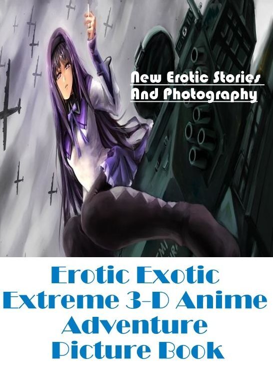 Erotic Photography: New Erotic Stories And Photography Erotic Exotic Extreme 3-D Anime Adventure Picture Book ( Erotic Photography, Erotic Stories, Nude Photos, Naked , Lesbian, She-male, Gay, Fetish, Bondage, Sex, Erotica, Hentai, Blow Job, Three-sum , X