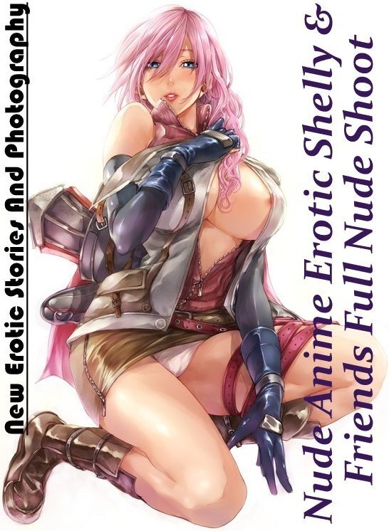 Nude Photos: New Erotic Stories And Photography Nude Anime Erotic Shelly & Friends Full Nude Shoot ( Erotic Photography, Erotic Stories, Nude Photos, Naked , Lesbian, She-male, Gay, Fetish, Bondage, Sex, Erotica, Hentai, Blow Job, Three-sum , XXX)