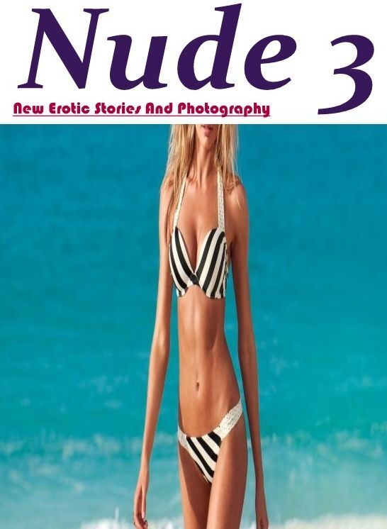 Erotica Photo: New Erotic Stories And Photography Nude 3 ( Erotic Photography, Erotic Stories, Nude Photos, Naked , Lesbian, She-male, Gay, Fetish, Bondage, Sex, Erotica, Hentai, Blow Job, Three-sum , XXX)