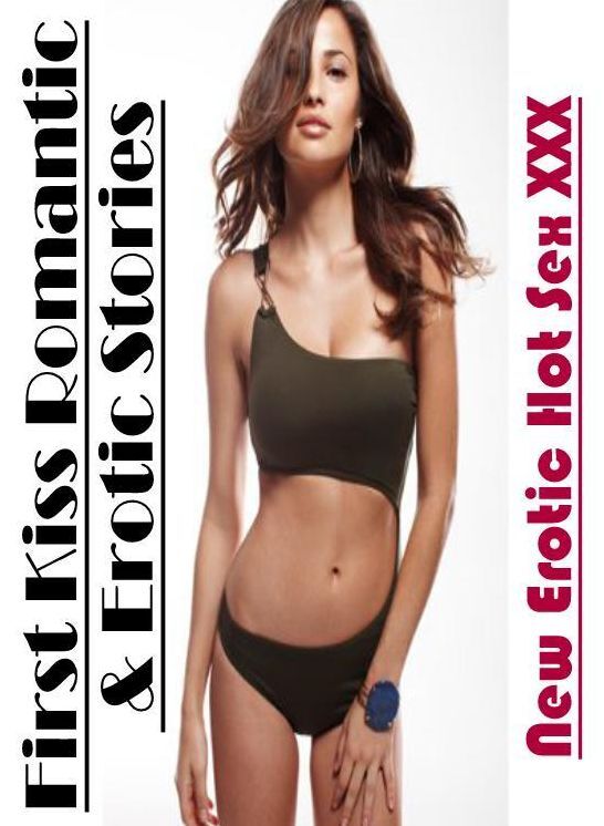 Domination: New Erotic Hot Sex XXX First Kiss Romantic & Erotic Stories ( Erotic Photography, Erotic Stories, Nude Photos, Naked , Lesbian, She-male, Gay, Fetish, Bondage, Sex, Erotica, Hentai, Blow Job, Three-sum , XXX)