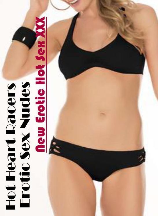 Submisive: New Erotic Hot Sex XXX Hot Heart Racers Erotic Sex Nudes ( Erotic Photography, Erotic Stories, Nude Photos, Naked , Lesbian, She-male, Gay, Fetish, Bondage, Sex, Erotica, Hentai, Blow Job, Three-sum , XXX)