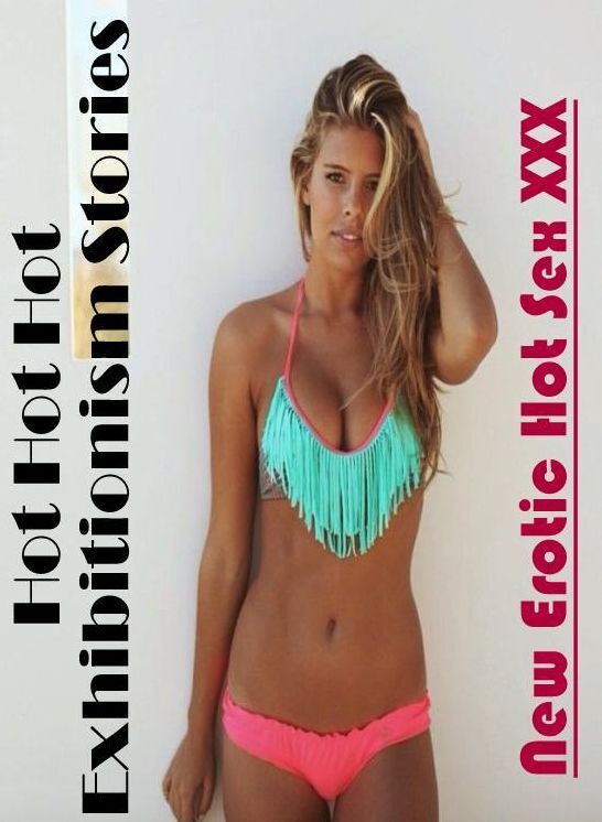 Confession: New Erotic Hot Sex XXX Hot Hot Hot Exhibitionism Stories ( Erotic Photography, Erotic Stories, Nude Photos, Naked , Lesbian, She-male, Gay, Fetish, Bondage, Sex, Erotica, Hentai, Blow Job, Three-sum , XXX)