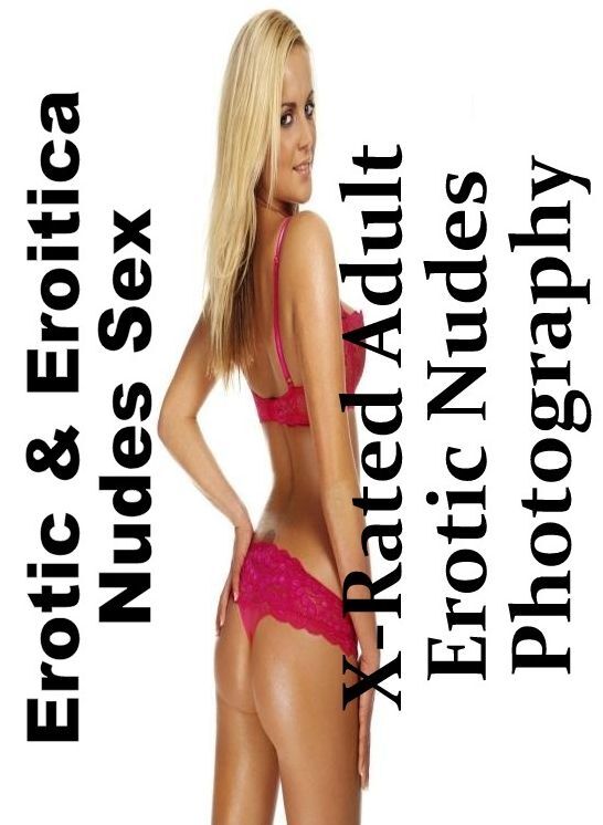 Erotic Stories: Erotic & Eroitica Nudes Sex X-Rated Adult Erotic Nudes Photography ( Erotic Photography, Erotic Stories, Nude Photos, Naked , Lesbian, She-male, Gay, Fetish, Bondage, Sex, Erotica, Hentai, Blow Job, Three-sum , XXX)