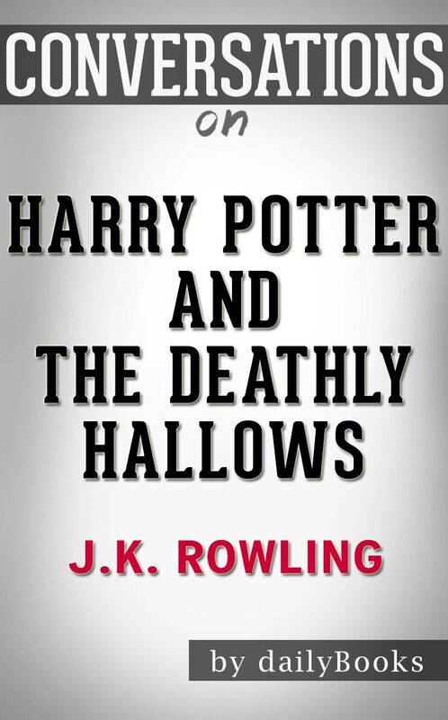 Conversation Starters Harry Potter and the Deathly Hallows by J.K. Rowling