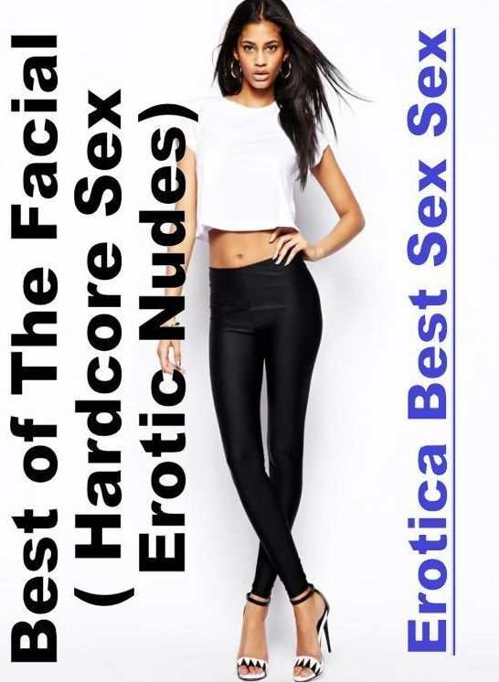 Nude Photos: Erotica Best Sex Sex Best of "The Facial ( Hardcore Sex Erotic Nudes)" ( Erotic Photography, Erotic Stories, Nude Photos, Naked , Lesbian, She-male, Gay, Fetish, Bondage, Sex, Erotica, Hentai, Blow Job, Three-sum , XXX)