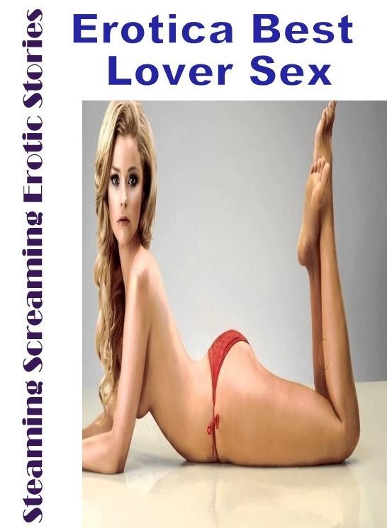 Breast: Erotica Best Lover Sex Steaming Screaming Erotic Stories ( Erotic Photography, Erotic Stories, Nude Photos, Naked , Lesbian, She-male, Gay, Fetish, Bondage, Sex, Erotica, Hentai, Blow Job, Three-sum , XXX)