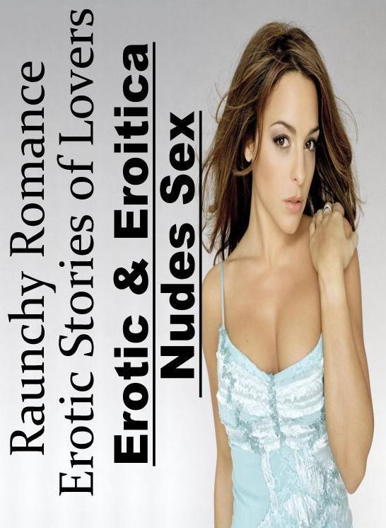 Nude Photos: Erotic & Eroitica Nudes Sex Raunchy Romance Erotic Stories of Lovers ( Erotic Photography, Erotic Stories, Nude Photos, Naked , Lesbian, She-male, Gay, Fetish, Bondage, Sex, Erotica, Hentai, Blow Job, Three-sum , XXX)