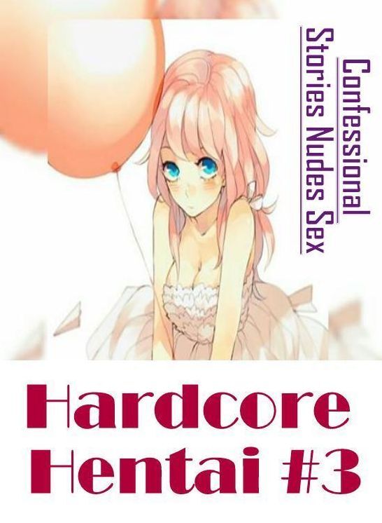 Breast: Confessional Stories Nudes Sex Hardcore Hentai #3 ( Erotic Photography, Erotic Stories, Nude Photos, Naked , Lesbian, She-male, Gay, Fetish, Bondage, Sex, Erotica, Hentai, Blow Job, Three-sum , XXX)