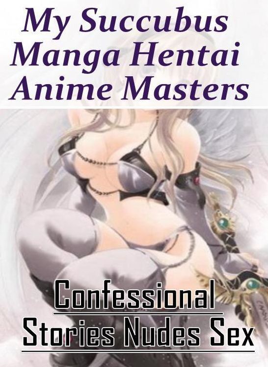 Nude Photos: Confessional Stories Nudes Sex My Succubus Manga Hentai Anime Masters ( Erotic Photography, Erotic Stories, Nude Photos, Naked , Lesbian, She-male, Gay, Fetish, Bondage, Sex, Erotica, Hentai, Blow Job, Three-sum , XXX)