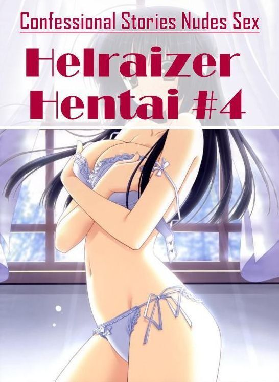 Confession: Confessional Stories Nudes Sex Helraizer Hentai #4 ( Erotic Photography, Erotic Stories, Nude Photos, Naked , Lesbian, She-male, Gay, Fetish, Bondage, Sex, Erotica, Hentai, Blow Job, Three-sum , XXX)
