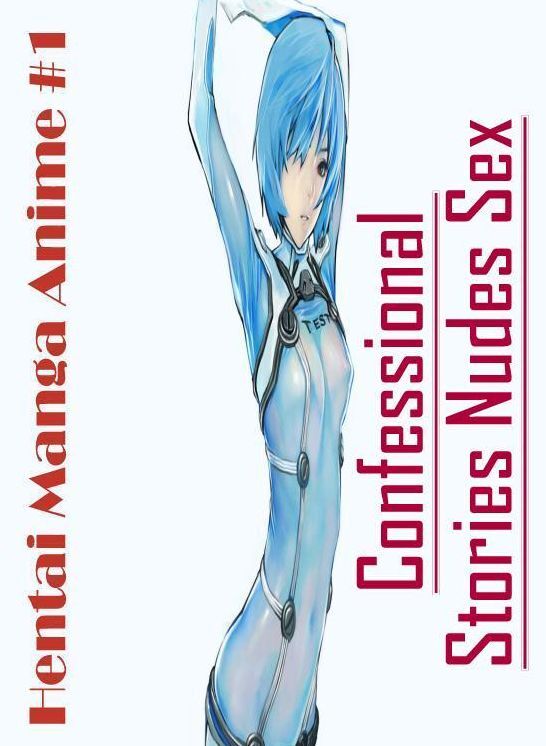 Blow Job: Confessional Stories Nudes Sex Hentai Manga Anime #1 ( Erotic Photography, Erotic Stories, Nude Photos, Naked , Lesbian, She-male, Gay, Fetish, Bondage, Sex, Erotica, Hentai, Blow Job, Three-sum , XXX)