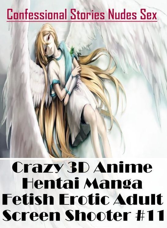 Submisive: Confessional Stories Nudes Sex Crazy 3D Anime Hentai Manga Fetish Erotic Adult Screen Shooter #11 ( Erotic Photography, Erotic Stories, Nude Photos, Naked , Lesbian, She-male, Gay, Fetish, Bondage, Sex, Erotica, Hentai, Blow Job, Three-sum , XX