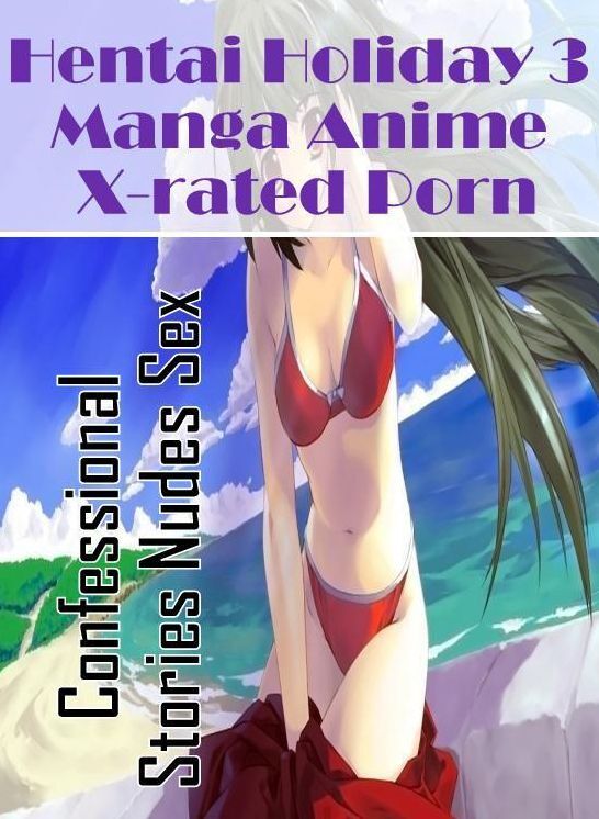 Nude Photos: Confessional Stories Nudes Sex Hentai Holiday 3 Manga Anime X-rated Porn ( Erotic Photography, Erotic Stories, Nude Photos, Naked , Lesbian, She-male, Gay, Fetish, Bondage, Sex, Erotica, Hentai, Blow Job, Three-sum , XXX)
